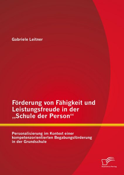 Produktbild: F&ouml;rderung von F&auml;higkeit und Leistungsfreude in der "Schule der Person": Personalisierung im Kontext einer kompetenzorientierten Begabungsf&ouml;rderung in