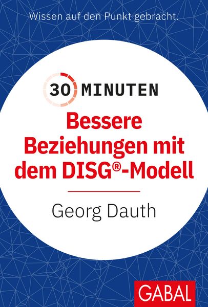 Produktbild: 30 Minuten Bessere Beziehungen mit dem DISG&reg;-Modell
