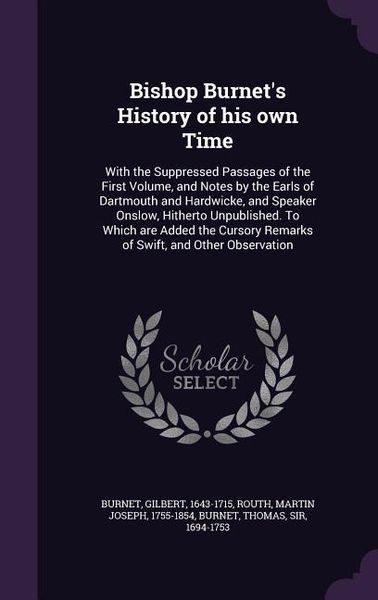 Produktbild: Bishop Burnet's History of his own Time: With the Suppressed Passages of the First Volume, and Notes by the Earls of Dartmouth and Hardwicke, and Spea