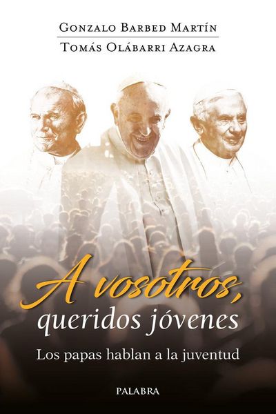 Produktbild: A vosotros, queridos j&oacute;venes : los papas hablan a la juventud