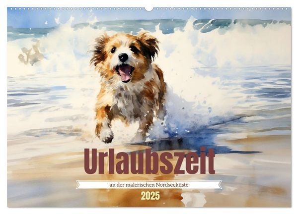 Urlaubszeit an der malerischen Nordseeküste (Wandkalender 2025 DIN A2 quer), CALVENDO Monatskalender