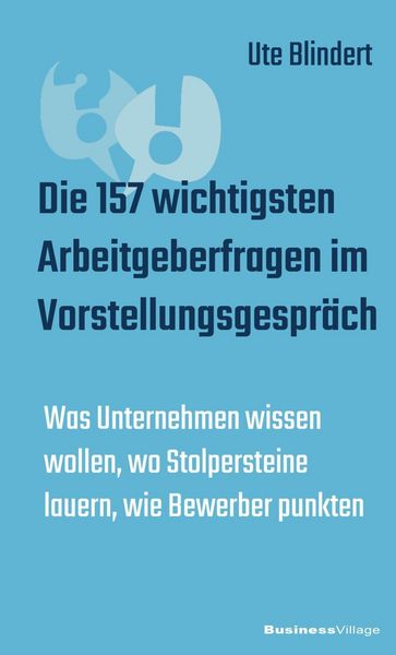 Produktbild: Die 157 wichtigsten Arbeitgeberfragen im Vorstellungsgespr&auml;ch