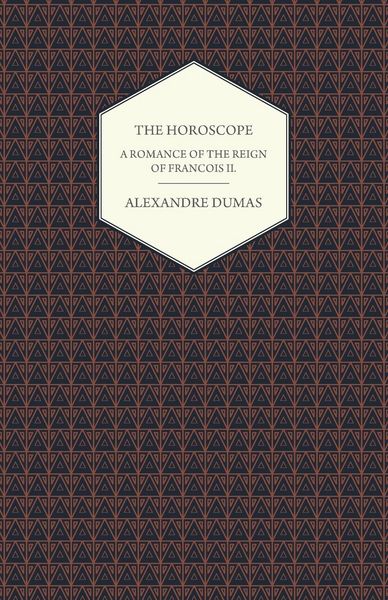 Produktbild: The Horoscope - A Romance of the Reign of Francois II.