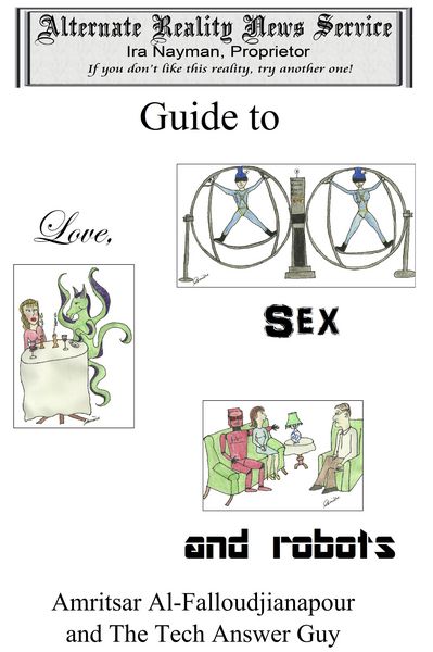 Produktbild: Alternate Reality News Service's Guide to Love, Sex and Robots
