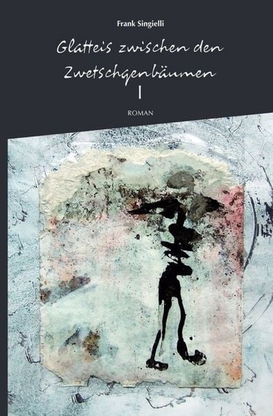 Glatteis zwischen den Zwetschgenbäumen, Taschenbuch von Frank Singielli, Epubli, 9783748536628