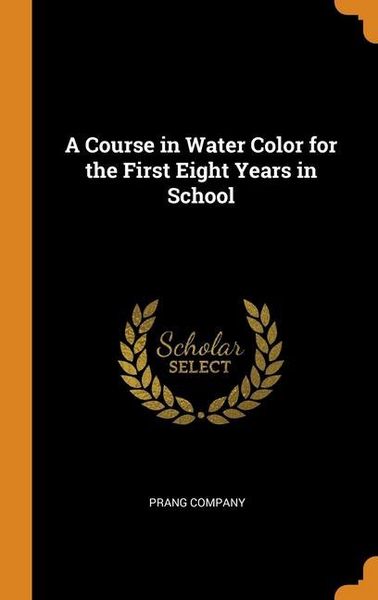 Produktbild: A Course in Water Color for the First Eight Years in School