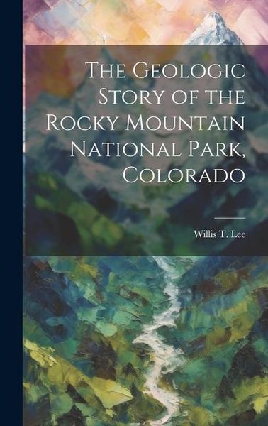 Produktbild: The Geologic Story of the Rocky Mountain National Park, Colorado
