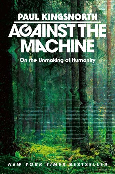 Against the Machine, Gebundene Ausgabe von Paul Kingsnorth, Penguin LLC US, 978-0-593-85063-3
