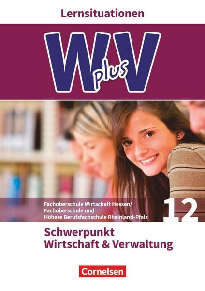 Produktbild: W plus V - Wirtschaft f&uuml;r Fachoberschulen und H&ouml;here Berufsfachschulen - FOS Hessen / FOS und HBFS Rheinland-Pfalz - Ausgabe 2017 - Pflichtbereich 12