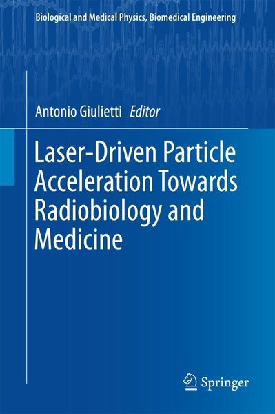 Produktbild: Laser-Driven Particle Acceleration Towards Radiobiology and Medicine