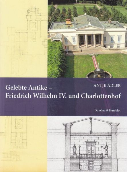 Produktbild: Gelebte Antike &ndash; Friedrich Wilhelm IV. und Charlottenhof.