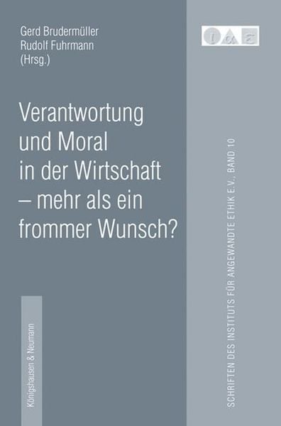 Produktbild: Verantwortung und Moral in der Wirtschaft - mehr als ein frommer Wunsch?
