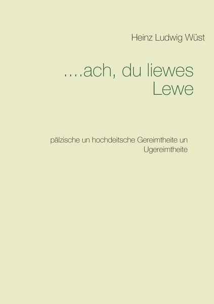 ....ach, du liewes Lewe, Taschenbuch von Heinz Ludwig Wüst, BoD – Books on Demand, 9783738630480