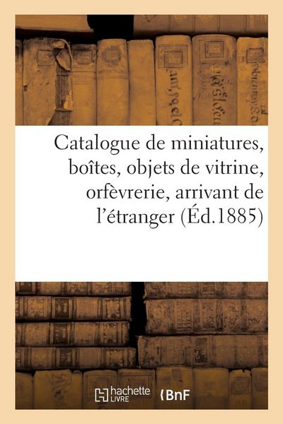 Produktbild: Catalogue de Miniatures, Bo&icirc;tes, Objets de Vitrine, Orf&egrave;vrerie, Arrivant de l'&Eacute;tranger
