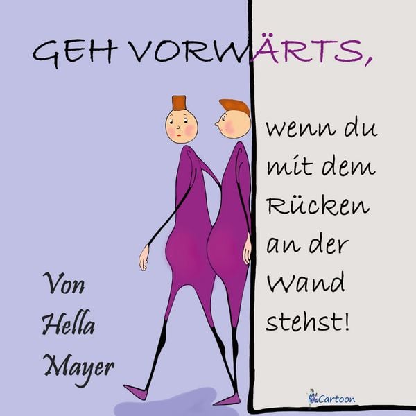 Produktbild: Geh vorw&auml;rts, wenn du mit dem R&uuml;cken an der Wand stehst!