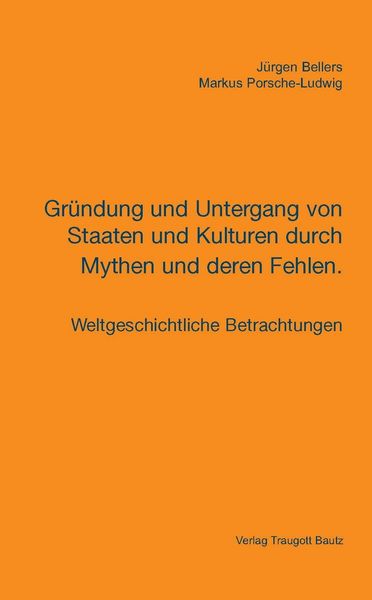 Produktbild: Gr&uuml;ndung und Untergang von Staaten und Kulturen durch Mythen und deren Fehlen.