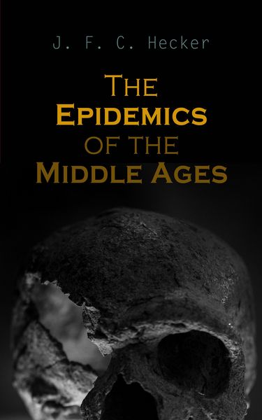 Produktbild: The Epidemics of the Middle Ages (Annotated)