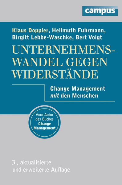 Unternehmenswandel gegen Widerstände, Gebundene Ausgabe von Klaus Doppler , Hellmuth Fuhrmann , Birgitt Lebbe-Waschke , Bert Voigt, Campus,