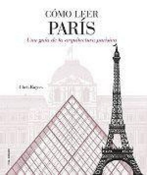 Produktbild: C&oacute;mo leer Par&iacute;s : una gu&iacute;a de la arquitectura parisina