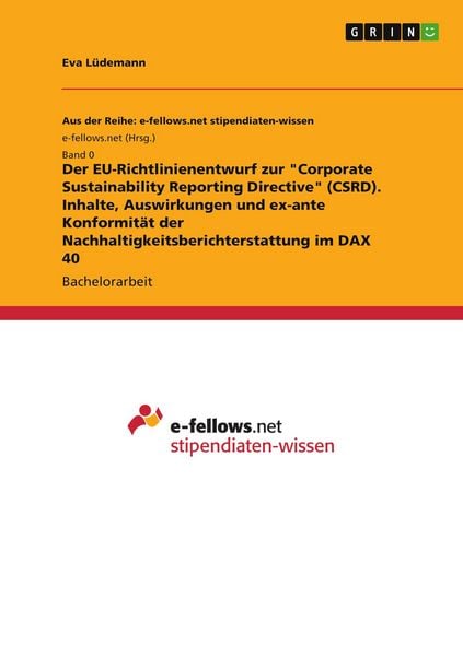 Der EU-Richtlinienentwurf zur 'Corporate Sustainability Reporting Directive' (CSRD). Inhalte, Auswirkungen und ex-ante Konformität der