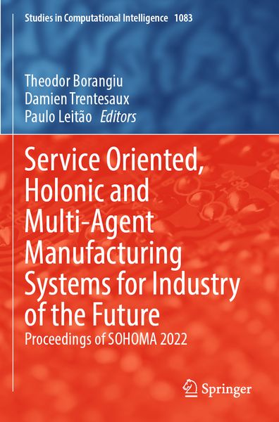 Produktbild: Service Oriented, Holonic and Multi-Agent Manufacturing Systems for Industry of the Future