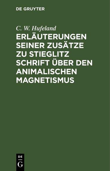 Produktbild: Erl&auml;uterungen seiner Zus&auml;tze zu Stieglitz Schrift &uuml;ber den animalischen Magnetismus
