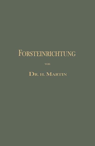 Die Forsteinrichtung, Taschenbuch von Heinrich Martin, Springer Berlin, 9783662393741