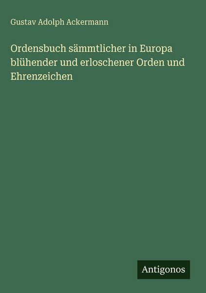 Produktbild: Ordensbuch s&auml;mmtlicher in Europa bl&uuml;hender und erloschener Orden und Ehrenzeichen