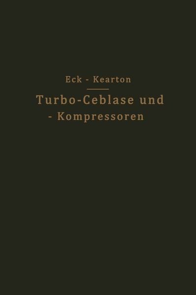 Turbo-Ceblase und — Kompressoren, Taschenbuch von Bruno Eck , W.J. Kearton, Springer Berlin, 9783642987120
