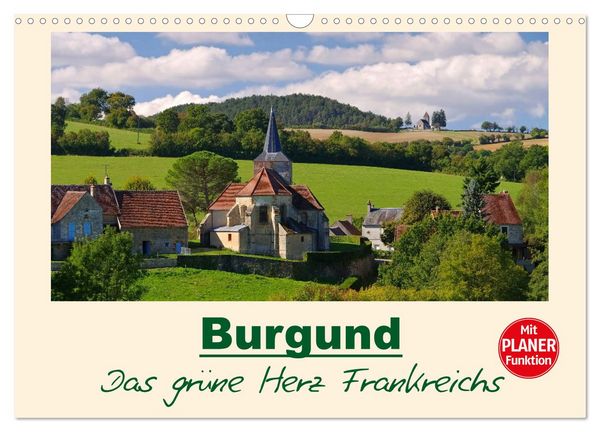 Produktbild: Burgund - Das gr&uuml;ne Herz Frankreichs (Wandkalender 2026 DIN A3 quer), CALVENDO Monatskalender