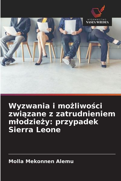 Produktbild: Wyzwania i mo&iquest;liwo&iquest;ci zwi&iquest;zane z zatrudnieniem m&iquest;odzie&iquest;y: przypadek Sierra Leone