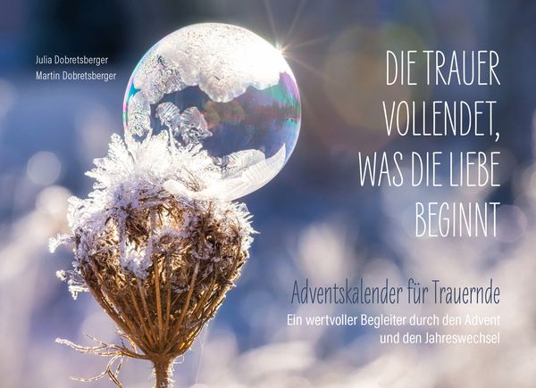 Produktbild: Die Trauer vollendet, was die Liebe beginnt
