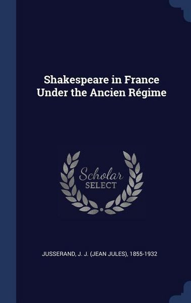 Produktbild: Shakespeare in France Under the Ancien R&eacute;gime