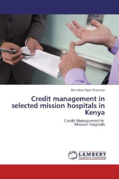 Onyango, B: Credit management in selected mission hospitals, Taschenbuch von Barnabas Agar Onyango, LAP LAMBERT Academic Publishing, 9783659196355