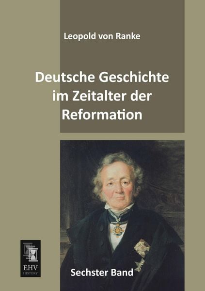 Deutsche Geschichte im Zeitalter der Reformation, Taschenbuch von Leopold Ranke, EHV-History, 9783955644567