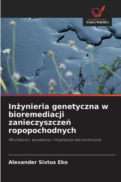Produktbild: In&iquest;ynieria genetyczna w bioremediacji zanieczyszcze&iquest; ropopochodnych