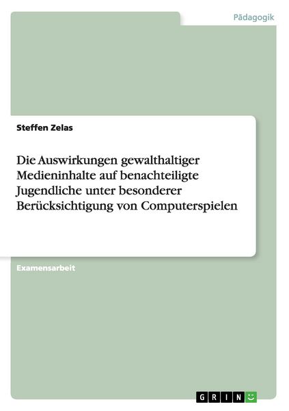Produktbild: Die Auswirkungen gewalthaltiger Medieninhalte auf benachteiligte Jugendliche unter besonderer Ber&uuml;cksichtigung von Computerspielen
