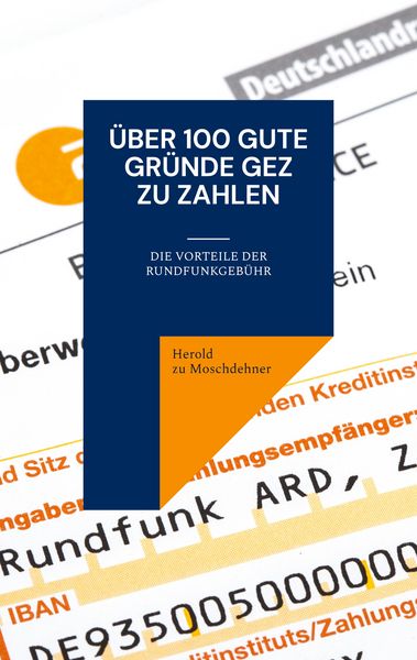 Über 100 gute Gründe GEZ zu zahlen, Taschenbuch von Herold zu Moschdehner, BoD – Books on Demand, 9783757804343