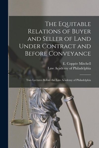 Produktbild: The Equitable Relations of Buyer and Seller of Land Under Contract and Before Conveyance: Two Lectures Before the Law Academy of Philadelphia