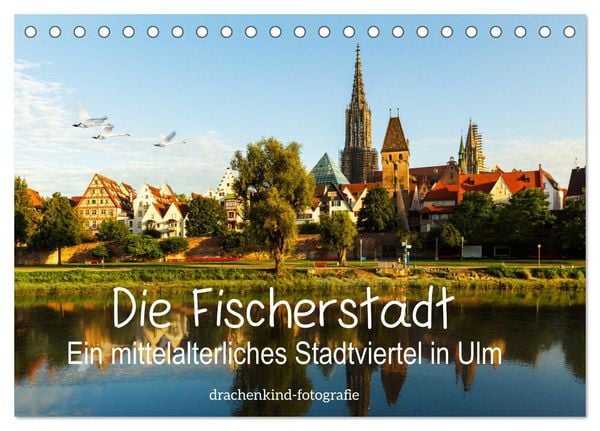 Produktbild: Die Fischerstadt - Ein mittelalterliches Stadtviertel in Ulm (Tischkalender 2026 DIN A5 quer), CALVENDO Monatskalender