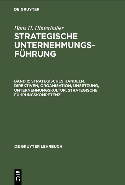 Produktbild: Strategisches Handeln. Direktiven, Organisation, Umsetzung, Unternehmungskultur, strategische F&uuml;hrungskompetenz