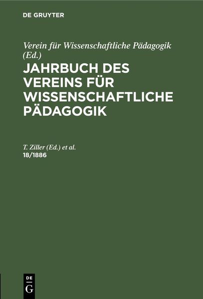 Produktbild: Jahrbuch des Vereins f&uuml;r Wissenschaftliche P&auml;dagogik. Erl&auml;uterungen. 18/1886