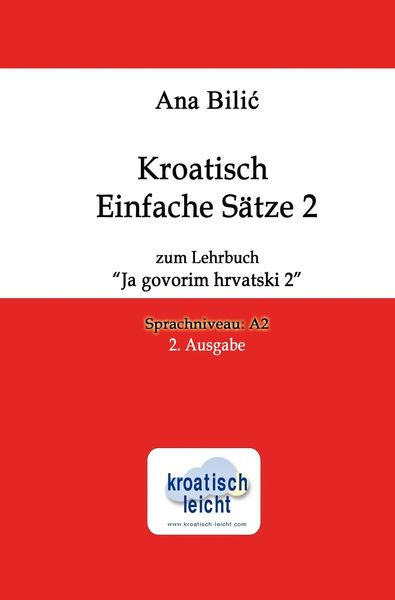 Kroatisch Einfache Sätze 2 zum Lehrbuch 'Ja govorim hrvatski 2'