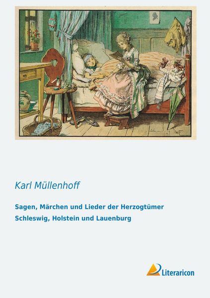Sagen, Märchen und Lieder der Herzogtümer Schleswig, Holstein und Lauenburg, Taschenbuch von , Literaricon, 9783956970092