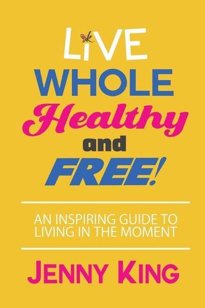 Produktbild: Live Whole, Healthy, and Free!