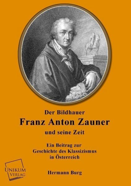 Produktbild: Burg, H: Bildhauer Franz Anton Zauner und seine Zeit