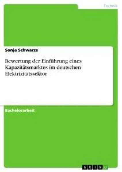 Produktbild: Bewertung der Einf&uuml;hrung eines Kapazit&auml;tsmarktes im deutschen Elektrizit&auml;tssektor