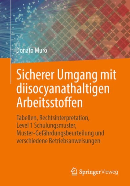 Sicherer Umgang mit diisocyanathaltigen Arbeitsstoffen, Taschenbuch von Donato Muro, Springer Fachmedien Wiesbaden GmbH, 9783658428778