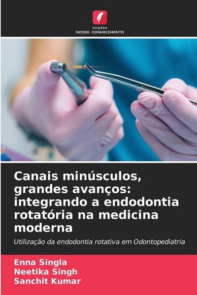 Produktbild: Canais min&uacute;sculos, grandes avan&ccedil;os: integrando a endodontia rotat&oacute;ria na medicina moderna