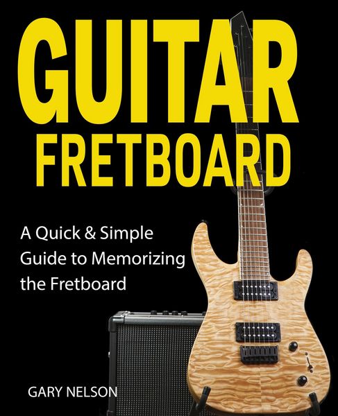 Produktbild: Guitar Fretboard: A Quick & Simple Guide to Memorizing the Fretboard